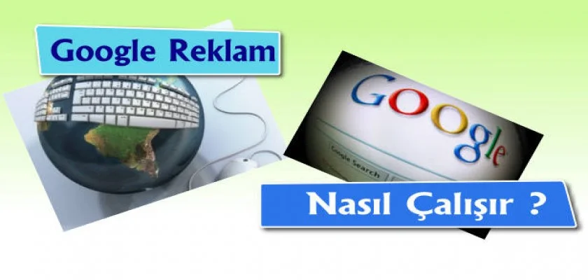 Google Reklam Nasıl Çalışır?