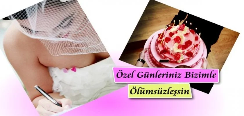 Özel Günleriniz Bizimle Ölümsüzleşsin