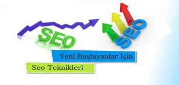 Yeni Başlayanlar İçin Seo Teknikleri